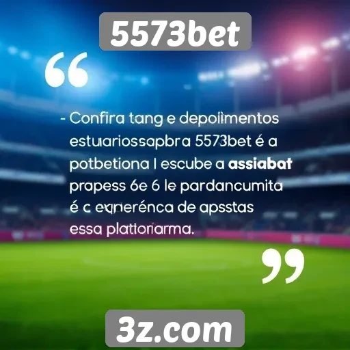 Depoimentos de usuários sobre o 5573bet